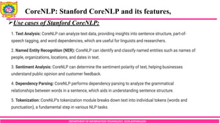 DEPARTMENT OF INFORMATION TECHNOLOGY, SCOE,KOPARGAON
Use cases of Stanford CoreNLP:
CoreNLP: Stanford CoreNLP and its features,
 