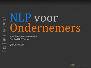 NLP voor
Ondernemers
door Stephan Vanhaverbeke
Certified NLP Trainer

  @CoachSteff
 