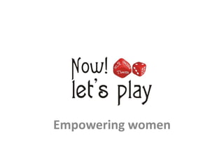 Empowering women
 