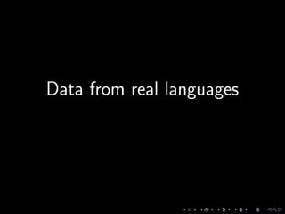 Data from real languages
 