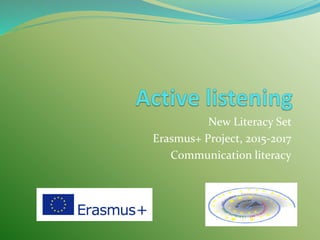 New Literacy Set
Erasmus+ Project, 2015-2017
Communication literacy
 