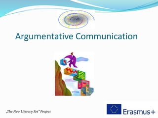 Argumentative Communication
„The New Literacy Set” Project
 