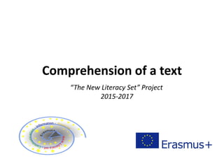 Comprehension of a text
“The New Literacy Set” Project
2015-2017
 