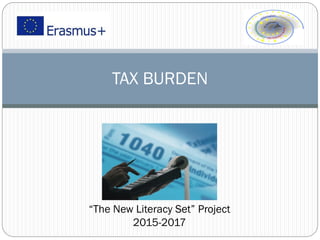 TAX BURDEN
“The New Literacy Set” Project
2015-2017
 