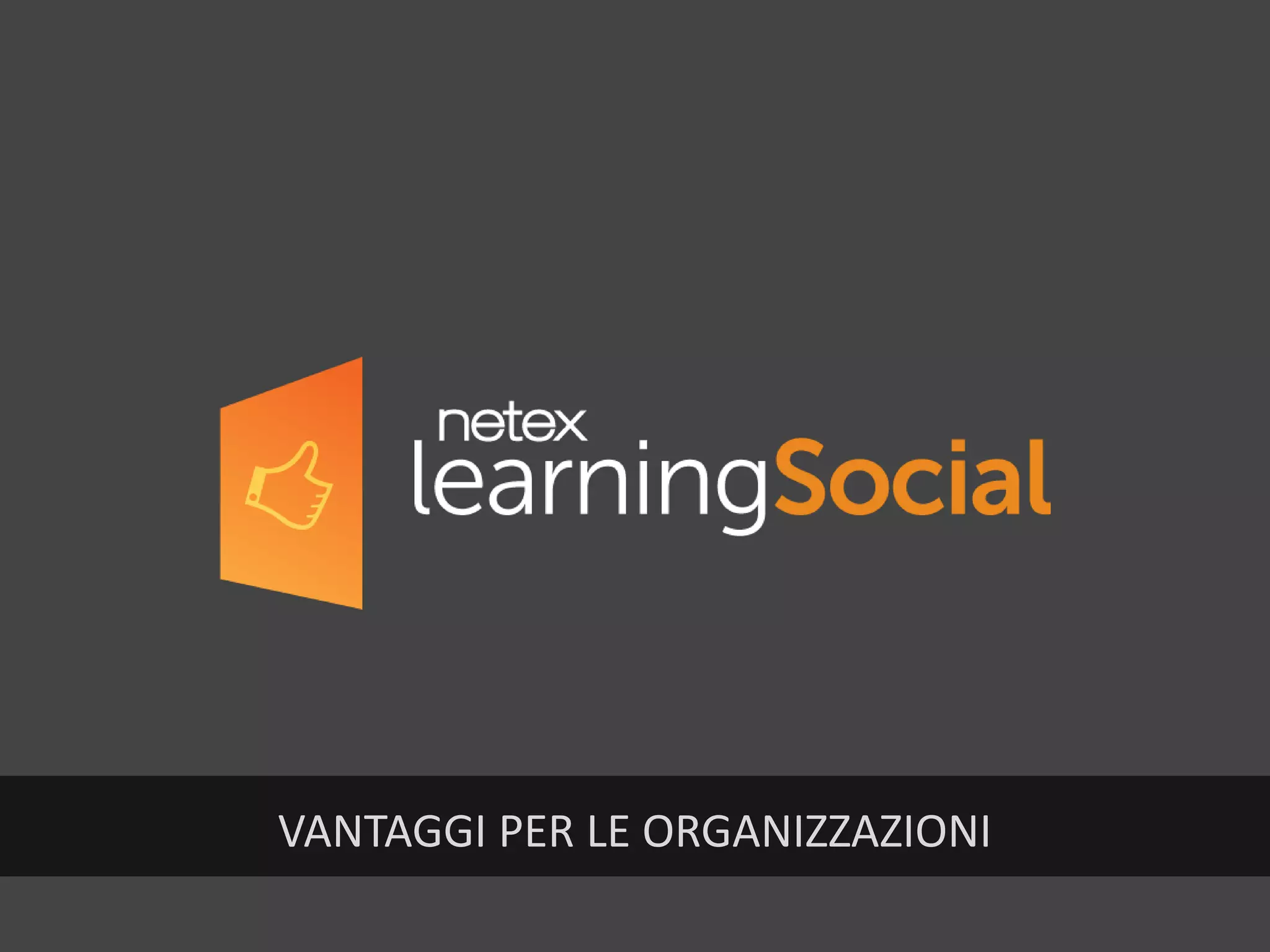 VANTAGGI PER LE ORGANIZZAZIONI
 