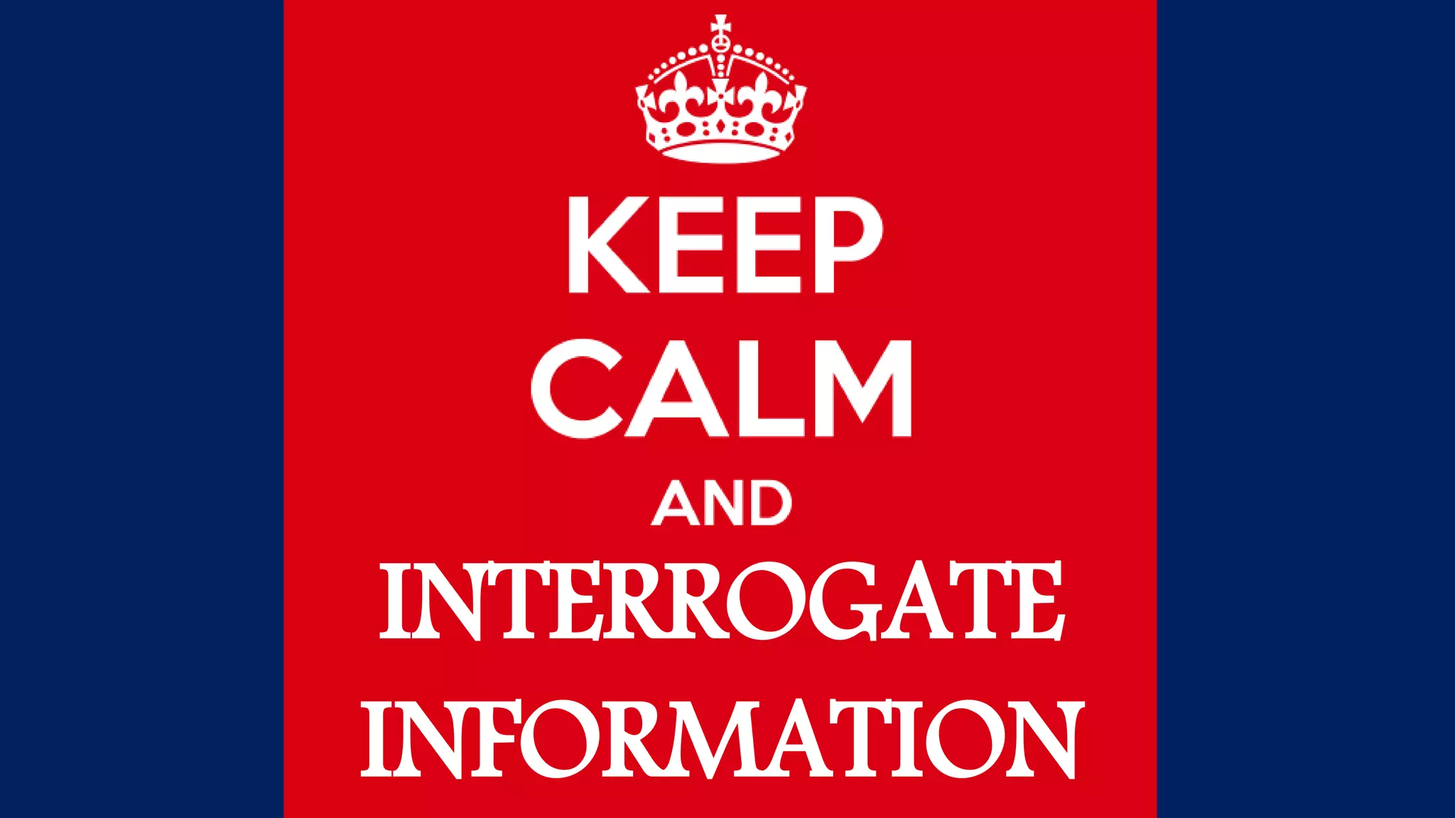 INTERROGATE
INFORMATION
 