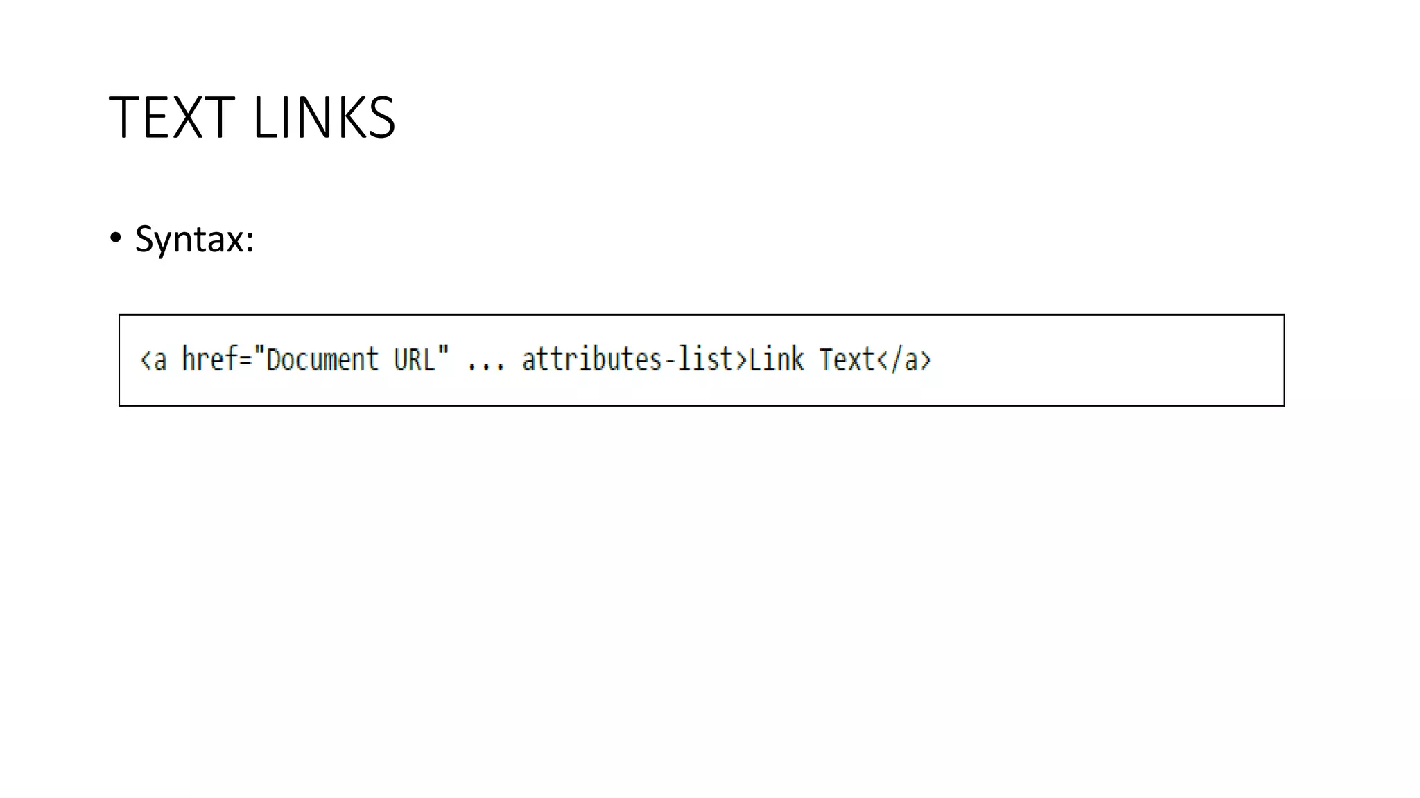 TEXT LINKS
• Syntax:
 