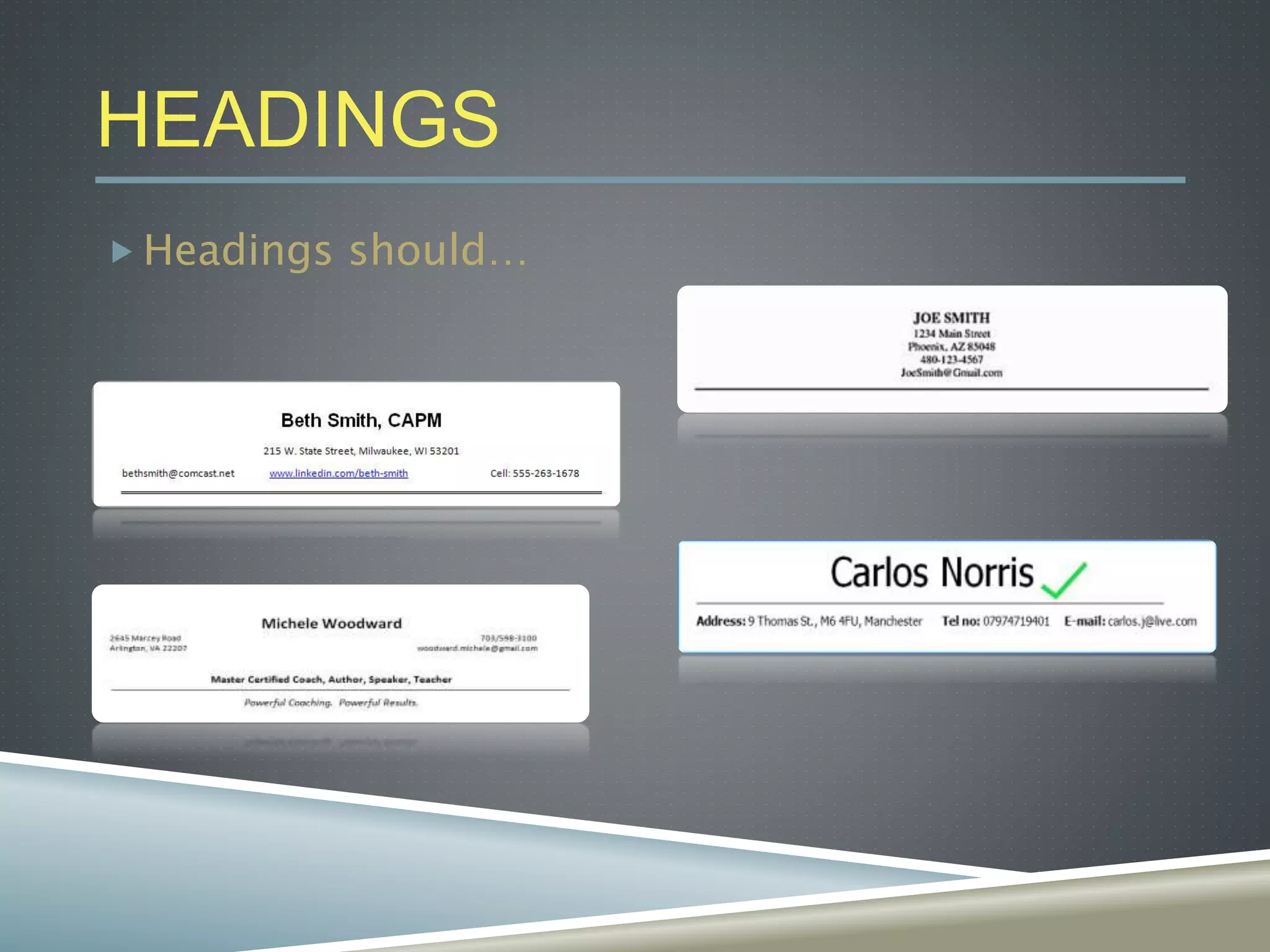 HEADINGS
 Headings should…
 