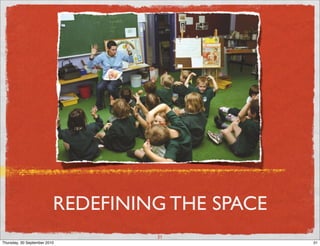 REDEFINING THE SPACE
                                   31
Thursday, 30 September 2010                      31
 