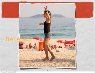 BALANCE




                              8
Thursday, 30 September 2010       8
 