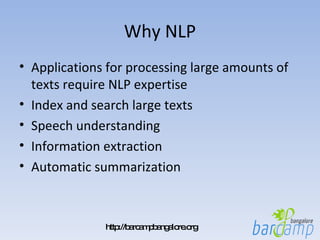 Why NLP Applications for processing large amounts of texts require NLP expertise Index and search large texts Speech understanding Information extraction Automatic summarization 