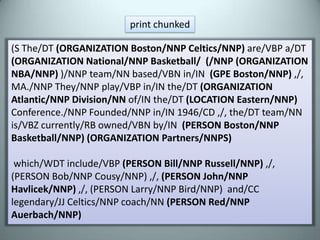 Try classifying your own emails using this trained classifier and you will notice a sharp decline in accuracy.Chunking