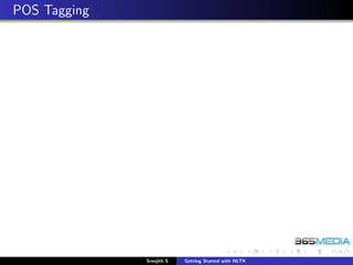 POS Tagging




              Sreejith S   Getting Started with NLTK
 