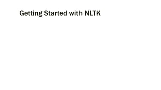 Getting Started with NLTK
 