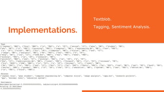 Implementations.
Textblob.
Tagging, Sentiment Analysis.
 