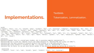 Implementations.
Textblob.
Tokenization, Lemmatization.
 