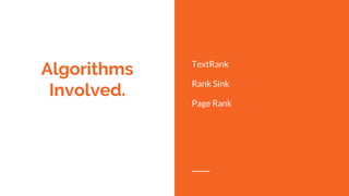 Algorithms
Involved.
TextRank
Rank Sink
Page Rank
 