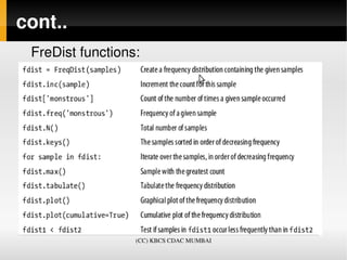 cont..
 FreDist functions:




                  (CC) KBCS CDAC MUMBAI
 