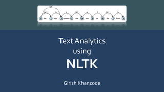 Text Analytics With
NLTK
Girish Khanzode
 