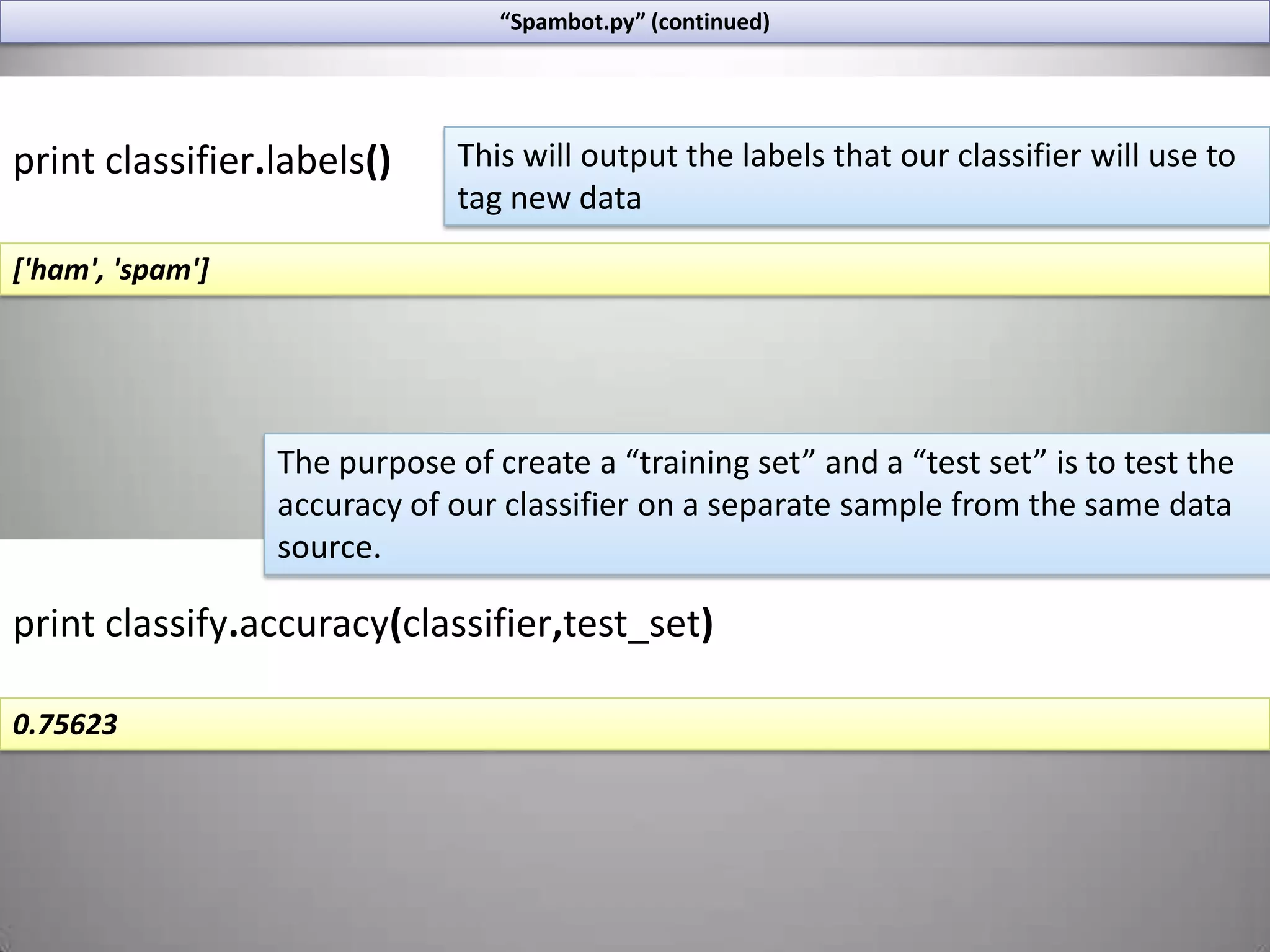 The features you select must be binary features such as the existence of words or part of speech tags (True or False). 