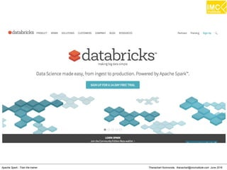 Thanachart Numnonda, thanachart@imcinstitute.com June 2016Apache Spark : Train the trainer
 