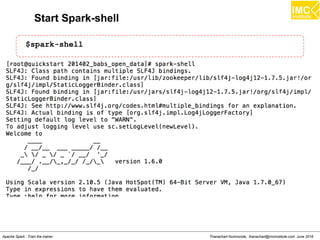 Thanachart Numnonda, thanachart@imcinstitute.com June 2016Apache Spark : Train the trainer
Start Spark-shell
$spark-shell
 