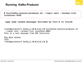 Thanachart Numnonda, thanachart@imcinstitute.com June 2016Apache Spark : Train the trainer
Evaluating Performance: Mean Squared Error
scala> val actualRating = moviesForUser.take(1)(0)
scala> val predictedRating = model.predict(789,
actualRating.product)
scala> val squaredError = math.pow(predictedRating -
actualRating.rating, 2.0)
 