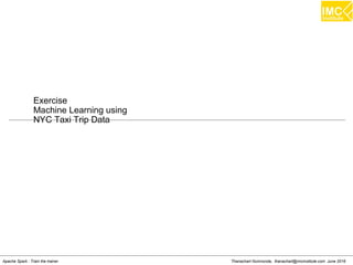 thanachart@imcinstitute.com320
Dimensionality reduction
Process of reducing the number of dimensions or
features.
Dimensionality reduction serves several purposes
– Data compression
– Visualization
The most popular algorithm: Principal component
analysis (PCA).
 