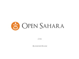 Open Sahara
      .com


  Raymond Franz
 