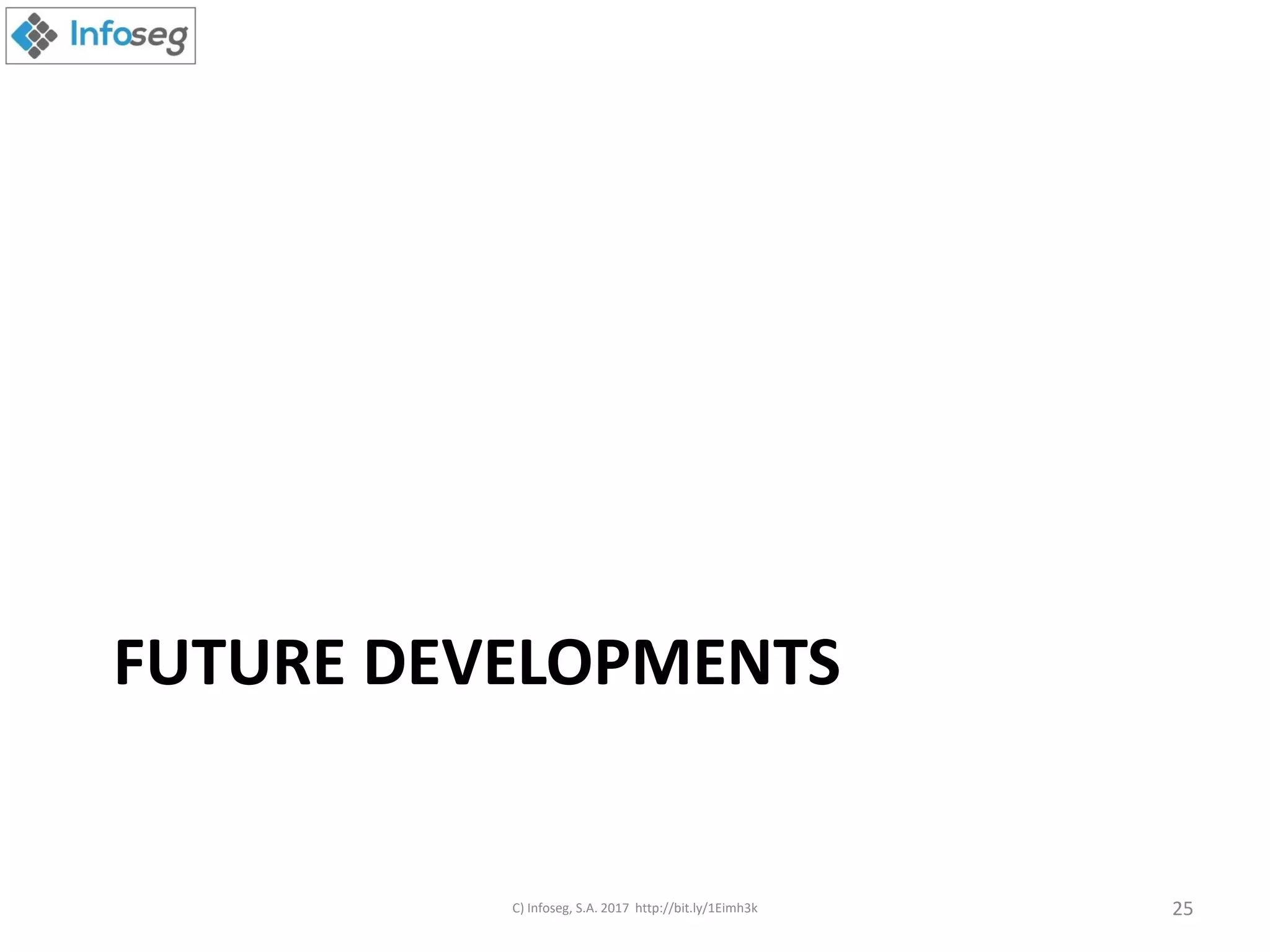 FUTURE DEVELOPMENTS
C) Infoseg, S.A. 2017 http://bit.ly/1Eimh3k 25
 