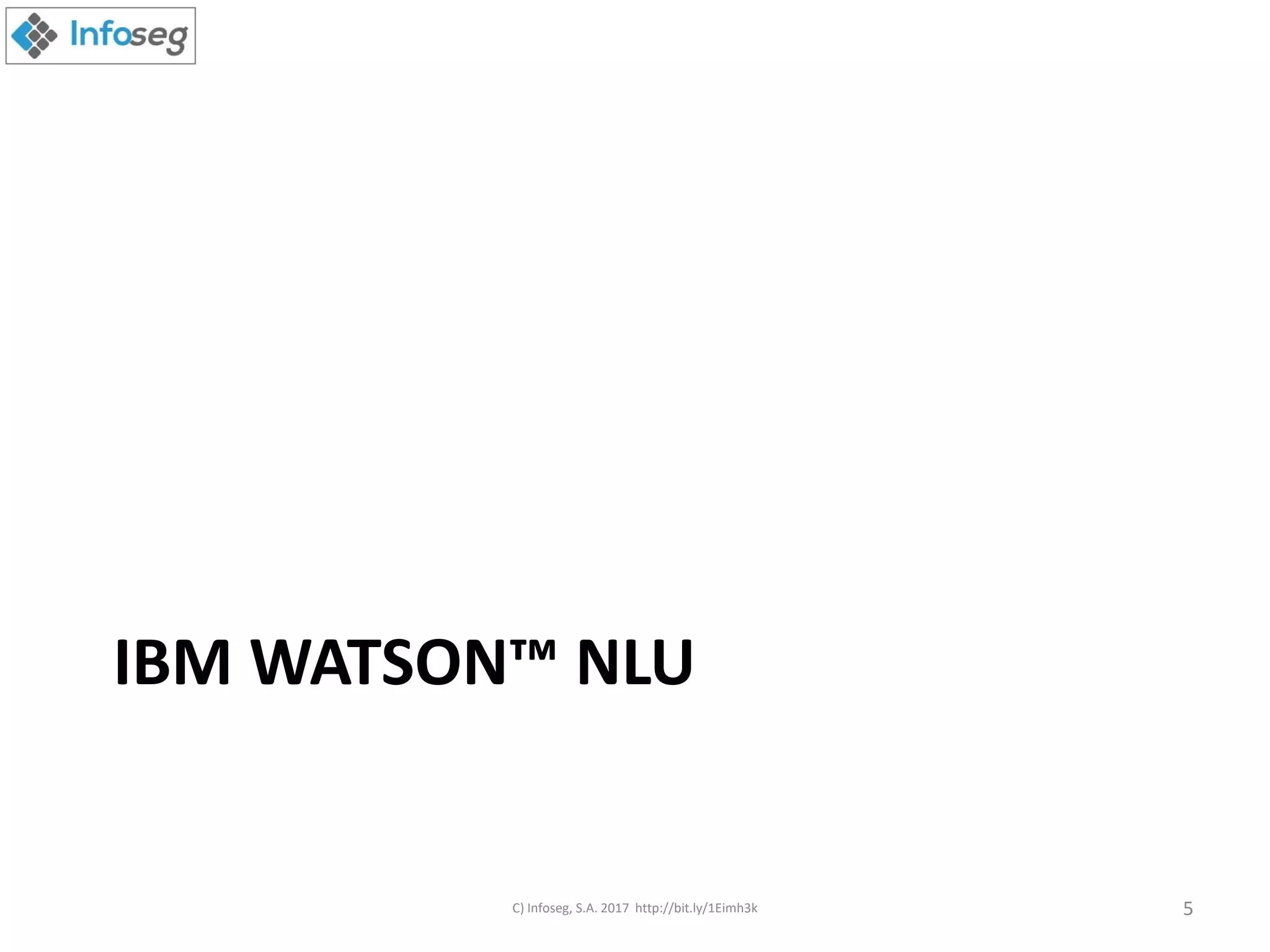 IBM WATSON™ NLU
C) Infoseg, S.A. 2017 http://bit.ly/1Eimh3k 5
 