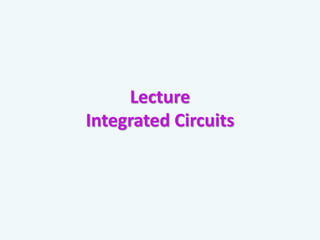 Lecture
Integrated Circuits
 