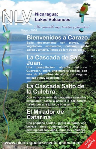 Bienvenidos a Carazo.
Bello departamento con playas, ríos,
vegetación exuberante, cultivos, gente
cálida y amable, llenas ...