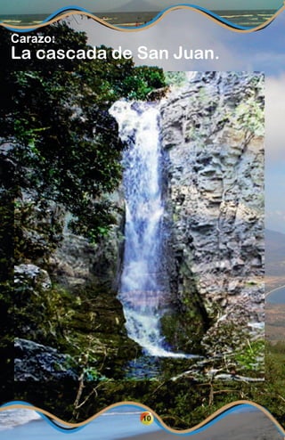 Carazo:
La cascada de San Juan.
10
 