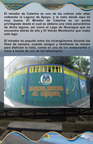 17
El mirador de Catarina es uno de las colinas más altas
rodeando la Laguna de Apoyo, y la vista desde aquí es
muy buena....
