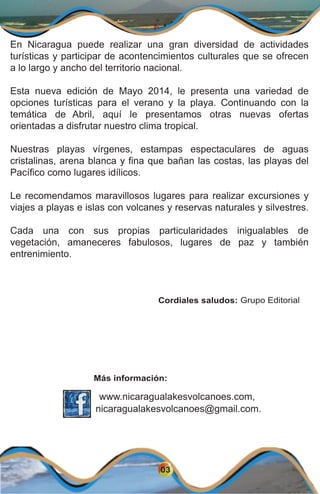 En Nicaragua puede realizar una gran diversidad de actividades
turísticas y participar de acontencimientos culturales que ...