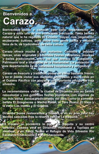 Bienvenidos a
Carazo.
Bienvenidos a
Carazo.
Bienvenidos todos a conocer este bello departamento de
Carazo y cada uno de su...
