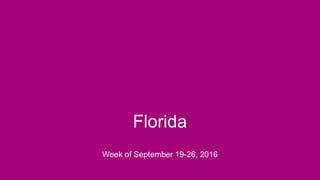 Florida
Week of September 19-26, 2016
 