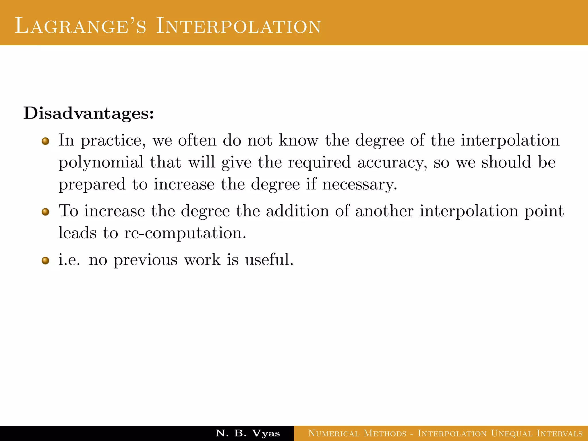 Example
Sol.: Let us evaluate y = 3x2 + x + 1 for x = 1, x = 2 and x = 3
Dr. N. B. Vyas Numerical Methods - Interpolation Unequal Intervals
 