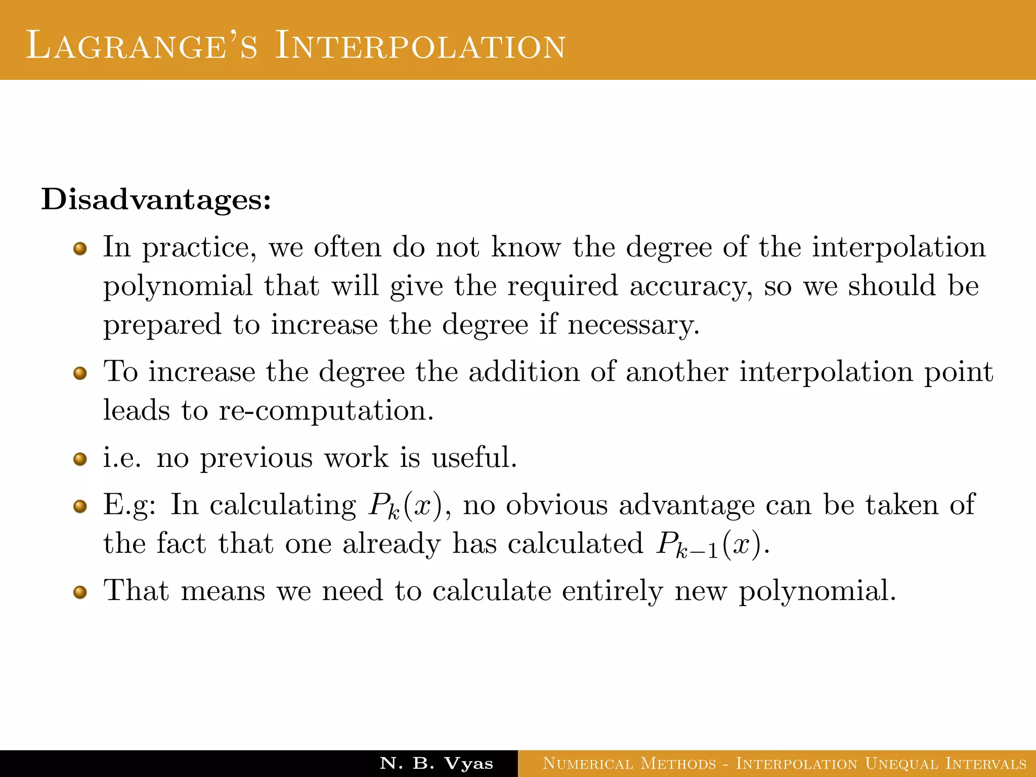 Example
Sol.: Let us evaluate y = 3x2 + x + 1 for x = 1, x = 2 and x = 3
These values are x0 = 1, x1 = 2 and x2 = 3 and
y0 = 5,
Dr. N. B. Vyas Numerical Methods - Interpolation Unequal Intervals
 