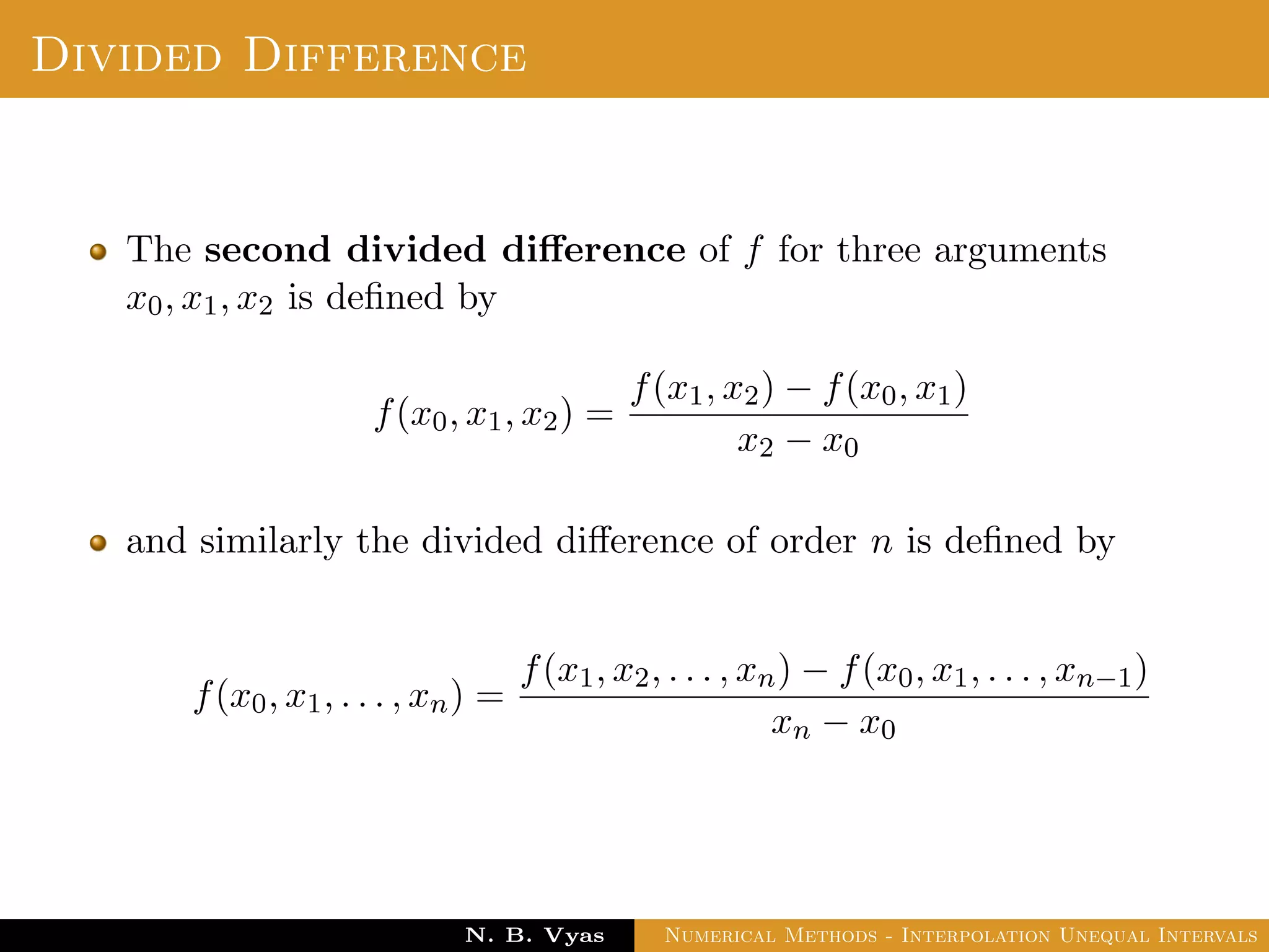 Example
Thus
3x2 + x + 1
(x − 1)(x − 2)(x − 3)
Dr. N. B. Vyas Numerical Methods - Interpolation Unequal Intervals
 