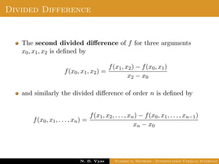Example
Thus
3x2 + x + 1
(x − 1)(x − 2)(x − 3)
Dr. N. B. Vyas Numerical Methods - Interpolation Unequal Intervals
 