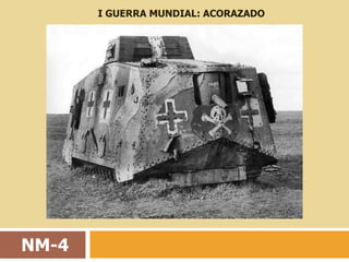 I GUERRA MUNDIAL: ACORAZADO




NM-4
 