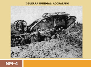I GUERRA MUNDIAL: ACORAZADO




NM-4
 