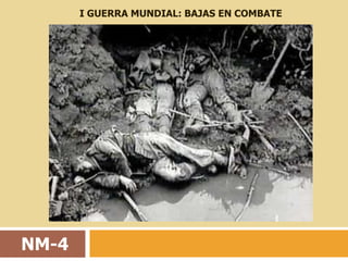 I GUERRA MUNDIAL: BAJAS EN COMBATE




NM-4
 
