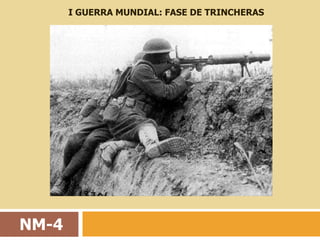 I GUERRA MUNDIAL: FASE DE TRINCHERAS




NM-4
 