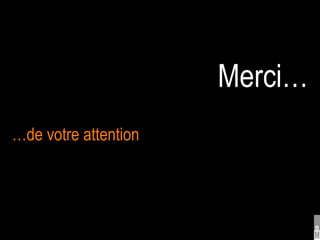 Merci…
…de votre attention
 