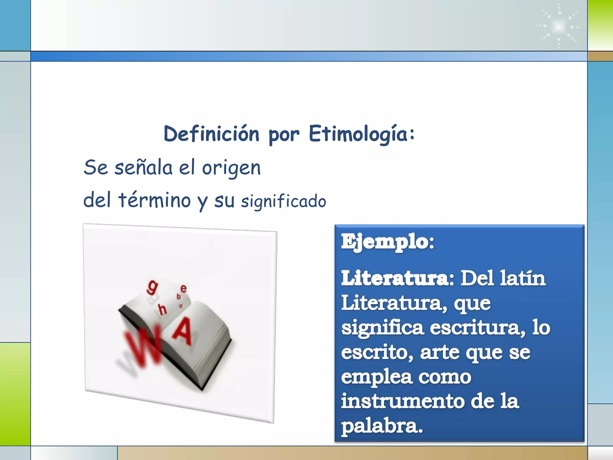 Definición por Etimología: Se señala el origen  del término y su  significado 