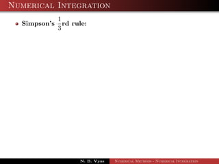 Numerical Integration
Simpson’s
1
3
rd rule:
N. B. Vyas Numerical Methods - Numerical Integration
 