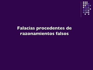 Falacias procedentes de razonamientos falsos 